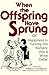 When the Offspring Have Spr...