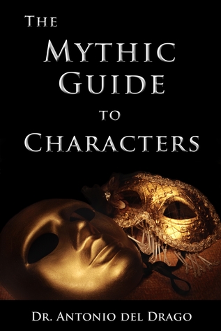 The Mythic Guide to Characters: Writing Characters Who Enchant and Inspire (Paperback)