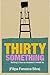 Thirty Something: Nothing's...