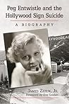 Peg Entwistle and the Hollywood Sign Suicide by James Zeruk Jr.