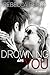 Drowning in You