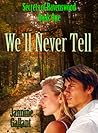 We'll Never Tell by Jannine Gallant