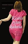 Keitäs tyttö kahvia – Naisia politiikan portailla by Eveliina Talvitie