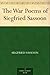 The War Poems of Siegfried Sassoon by Siegfried Sassoon