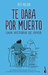 Te daba por muerto by Pete Nelson