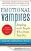 Emotional Vampires by Albert J. Bernstein Emotional Vampires by Albert J. Bernstein