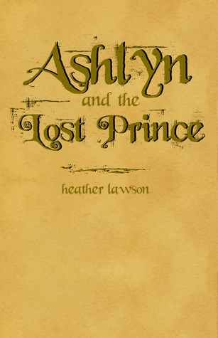 Ashlyn and the Lost Prince (Ashlyn Series, #1)