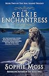 The Selkie Enchantress by Sophie Moss