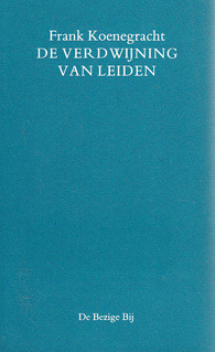De verdwijning van Leiden: Gedichten 1971-1981