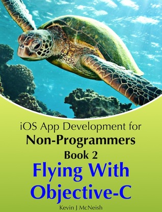 Flying with Objective-C (iOS App Development for Non-Programmers, #2)