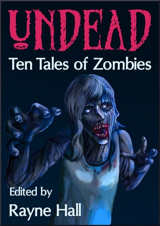 Undead: Ten Tales of Zombies (Kindle Edition)