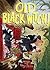 Old Black Witch! by Wende Devlin