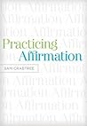 Practicing Affirmation: God Centered Praise Of Those Who Are Not God Book cover for Practicing Affirmation: God Centered Praise Of Those Who Are Not God