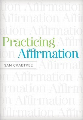 Practicing Affirmation: God Centered Praise Of Those Who Are Not God