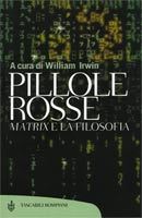 Pillole rosse. Matrix e la filosofia (Tascabili. Saggi)