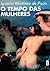 O Tempo das Mulheres