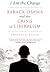 I Am the Change: Barack Obama and the Future of Liberalism – A Conservative Scholar Explores American Politics in Crisis