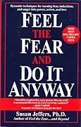 Feel the Fear and Do It Anyway