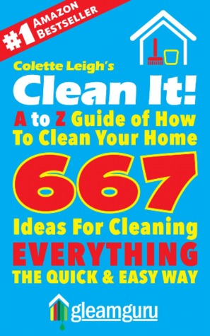 Clean It! A to Z Guide of How to Clean Your Home (Kindle Edition)