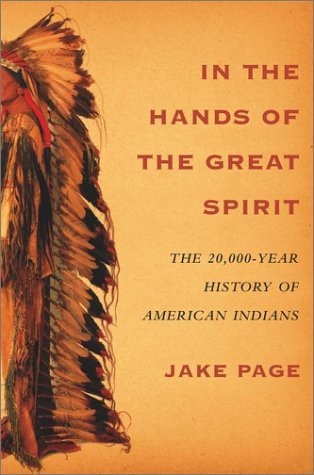 In the Hands of the Great Spirit: The 20,000-Year History of American Indians (Hardcover)