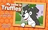 A Dog Star in the Making: My Name is Truffles A Dog Star in the Making: My Name is Truffles