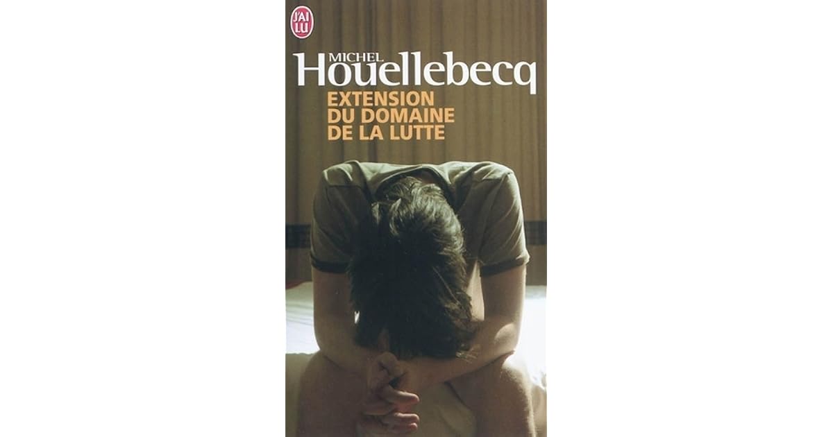 Extension du domaine de la lutte by Michel Houellebecq