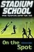On the Spot (Stadium School...