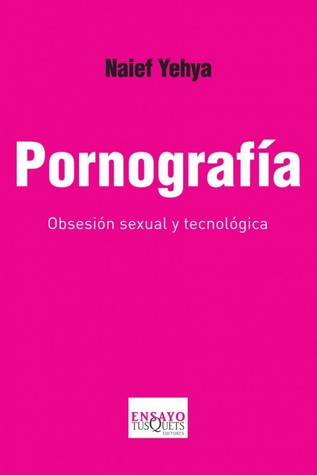 Pornografía: obsesión sexual y tecnológica