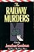 The Railway Murders: Ten Cl...