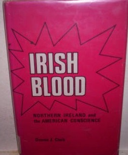 Irish Blood: Northern Ireland and the American Conscience (National University Publications)
