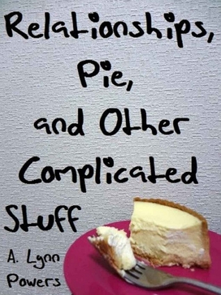 Relationships, Pie, and Other Complicated Stuff
