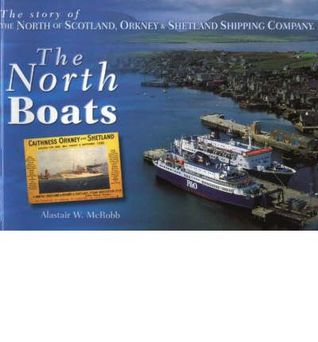 North Boats: The Story of the North of Scotland, Orkney and Shetland Shipping Company