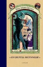 En grufull begynnelse (A Series of Unfortunate Events, #1)