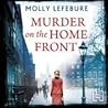 Murder on the Home Front by Molly Lefebure