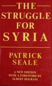 The Struggle for Syria: A Study in Post-War Arab Politics, 1945-1958 (Paperback)