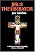 Jesus the Liberator: A Hist...