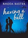 Having a Ball by Rhoda Baxter