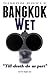 Bangkok Wet (Bangkok Series #2)