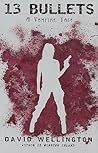 13 Bullets by David Wellington