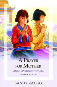 A Prayer For Mother (Alice, An Adventist Girl, #4)