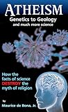 Atheism: Genetics to Geology and Much More Science
