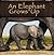An Elephant Grows Up