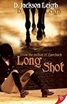 Long Shot by D. Jackson Leigh