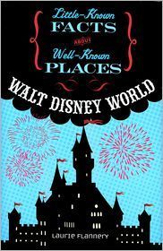 Walt Disney World: Little-Known Facts about Well-Known Places (Hardcover)