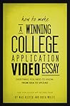 How to Make A Winning College Application Video Essay by Max Kiefer