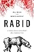 Rabid: A Cultural History of the World's Most Diabolical Virus