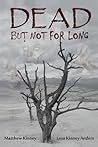 Dead, but Not for Long by Matthew Kinney