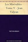 Les Misérables - Tome V - Jean Valjean by Victor Hugo