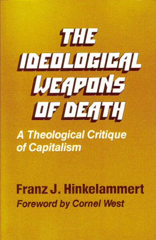 The Ideological Weapons of Death: A Theological Critique of Capitalism (Paperback)