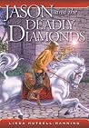 Jason and the Deadly Diamonds Jason and the Deadly Diamonds